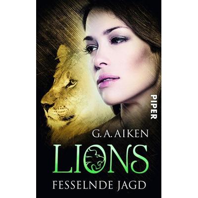 Fesselnde Jagd / Lions Bd.8, Taschenbuch von G. A. Aiken, Piper