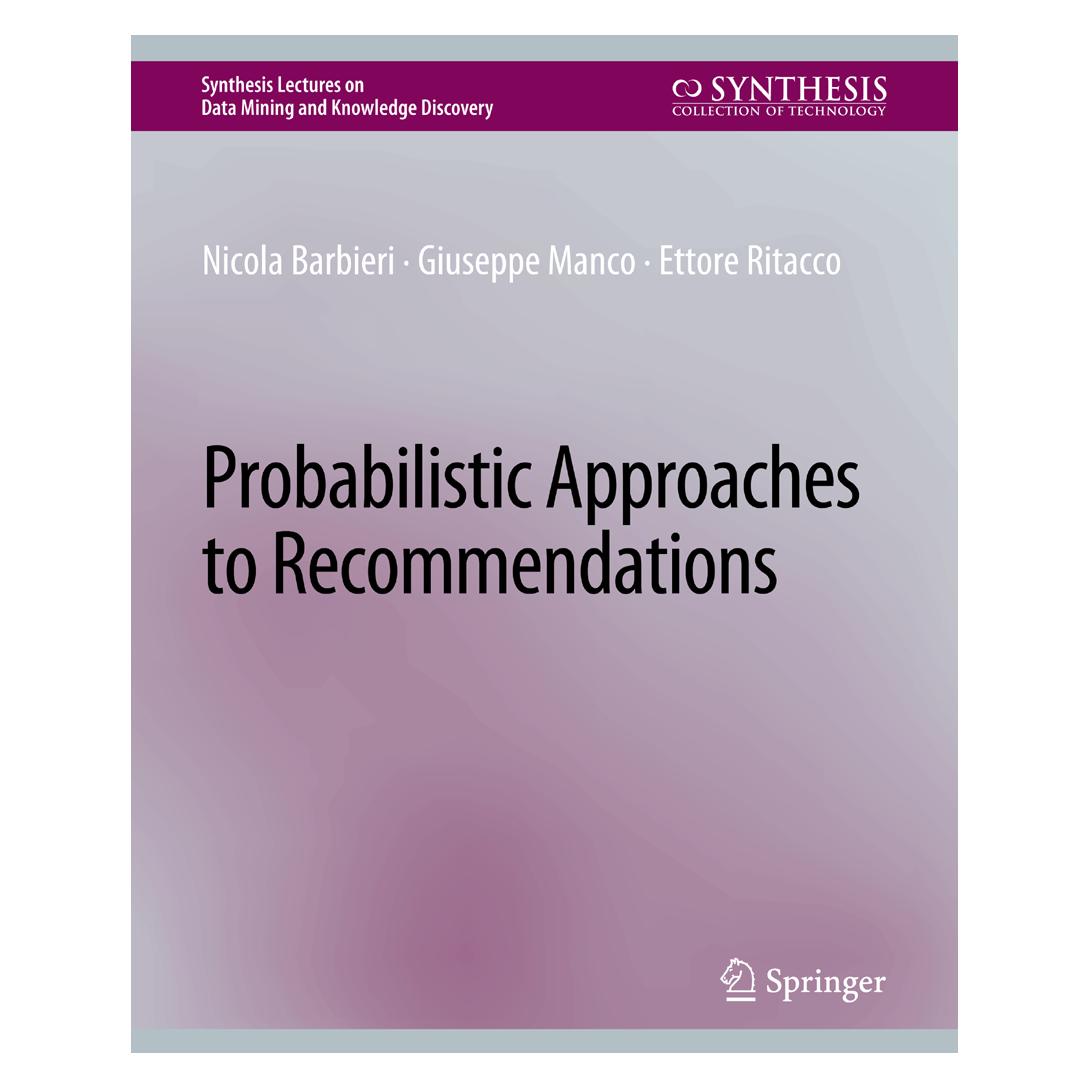 Springer Probabilistic Approaches to Recommendations (Englisch, Softcover, Ettore Ritacco, Giuseppe Manco, Nicola Barbieri) (56862806)