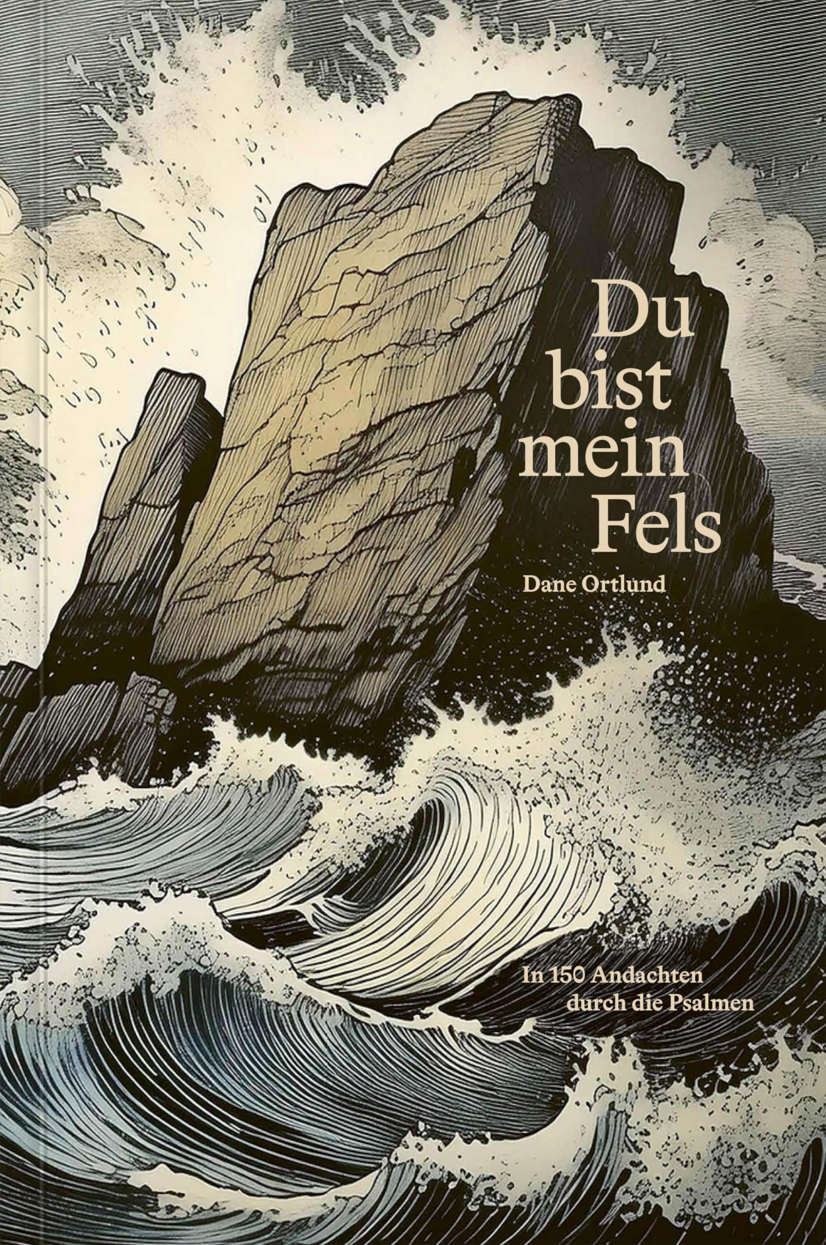 Dane Ortlund - Du bist mein Fels: In 150 Andachten durch die Psalmen - Preis vom 05.10.2026 03:47:11 h