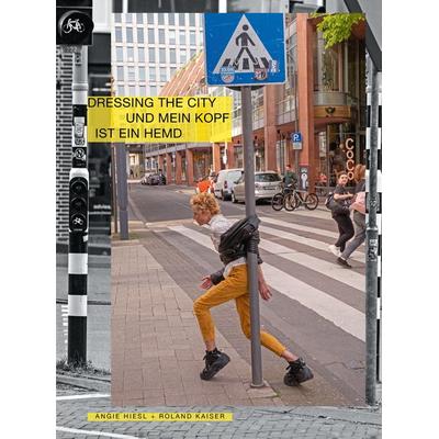 Dressing the City und mein Kopf ist ein Hemd, Gebundene Ausgabe von , Verlag Kettler, 978-3-9874123-6-3