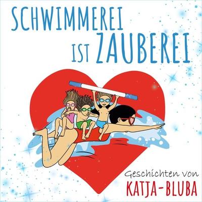 Schwimmerei ist Zauberei - Katja Purstcheller,Katja Bluba, Audio, 9783200101920