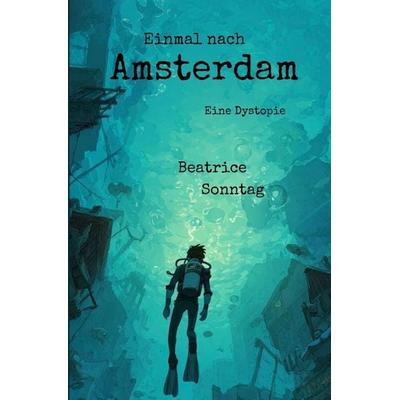 Einmal nach Amsterdam, Taschenbuch von Beatrice Sonntag, Epubli, 978-3-565-76345-0