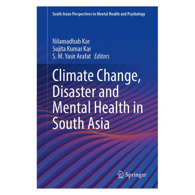 Springer Climate Change, Disaster and Mental Health in South Asia (Englisch, Hardcover, Nilamadhab Kar, S. M. Yasir Arafat, Sujita Kumar Kar) (65443398)
