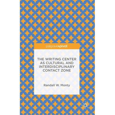 Monty, R: The Writing Center as Cultural and Interdisciplina, Taschenbuch von Randall W. Monty, Palgrave Macmillan UK, 978-1-349-71239-7