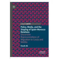 Policy, Media, and the Shaping of Spain-Morocco Relations, Fachbücher von Farah Ali