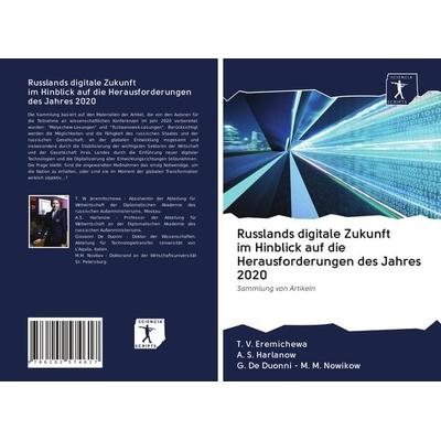 Russlands digitale Zukunft im Hinblick auf die Herausforderungen des Jahres 2020, Taschenbuch von T. V. Eremichewa,A. S. Harlanow,G. de Duonni M. M.
