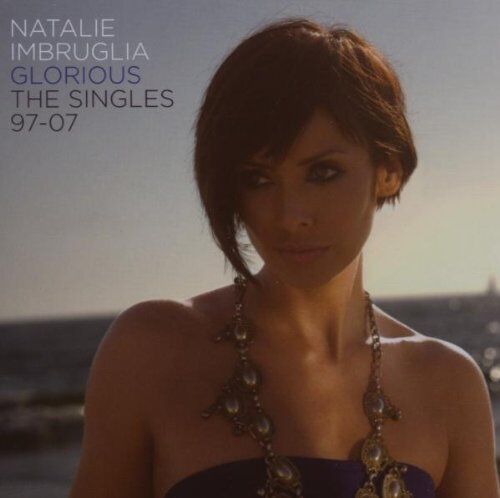 Natalie Imbruglia - Glorious: the Singles 97 to 07 (CD+DVD) - Preis vom 27.09.2026 03:53:48 h