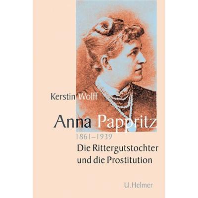 Anna Pappritz (1861-1939), Taschenbuch von Kerstin Wolff, Ulrike Helmer Verlag, 978-3-89741-399-3