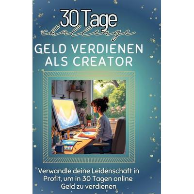 Geld verdienen als Creator, Gebundene Ausgabe von Lina Keller, BoD - Books on Demand, 978-3-7591-4111-8