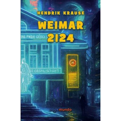 Weimar 2124, Taschenbuch von Hendrik Krause, Bookmundo, 978-94-038-4153-3