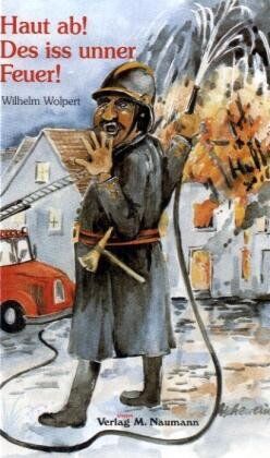 Wilhelm Wolpert - Haut ab! Des is unner Feuer!: Geschichten von der Fröhlich-Fränkisch-Freiwilligen Feuerwehr - Preis vom 18.10.2026 19:22:15 h