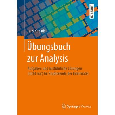 Übungsbuch zur Analysis, Taschenbuch von Jens Kunath, Springer Berlin, 978-3-662-55398-5