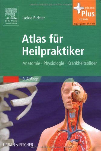 Isolde Richter - Atlas für Heilpraktiker: Anatomie - Physiologie - Krankheitsbilder - mit Zugang zum Elsevier-Portal - Preis vom 27.09.2026 03:53:48 h