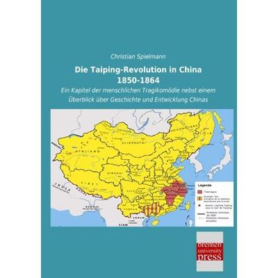 Die Taiping-Revolution in China 1850-1864, Taschenbuch von Christian Spielmann, Bremen University Press, 978-3-95562-779-9