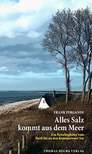 Frank Pergande - Alles Salz kommt aus dem Meer: Ein Reisebegleiter vom Darß bis an den Kummerower See - Preis vom 13.10.2026 19:28:25 h