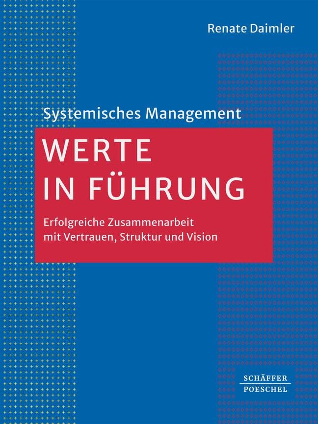 Renate Daimler - Werte in Führung: Erfolgreiche Zusammenarbeit mit Vertrauen, Struktur und Vision (Systemisches Management) - Preis vom 09.10.2026 07:28:09 h
