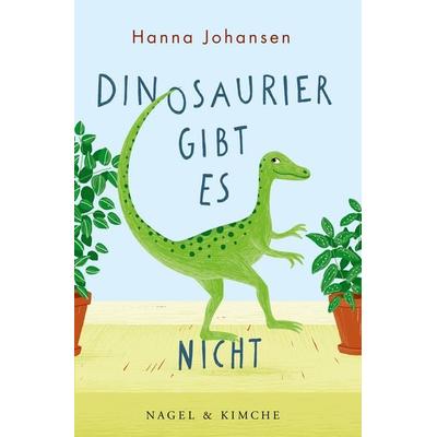 Dinosaurier gibt es nicht, Gebundene Ausgabe von Hanna Johansen, Nagel & Kimche, 978-3-312-01246-6