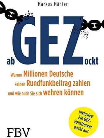 Markus Mahler - AbGEZockt: Warum Millionen Deutsche keinen Rundfunkbeitrag zahlen und wie auch Sie sich wehren - Preis vom 01.10.2026 17:08:56 h
