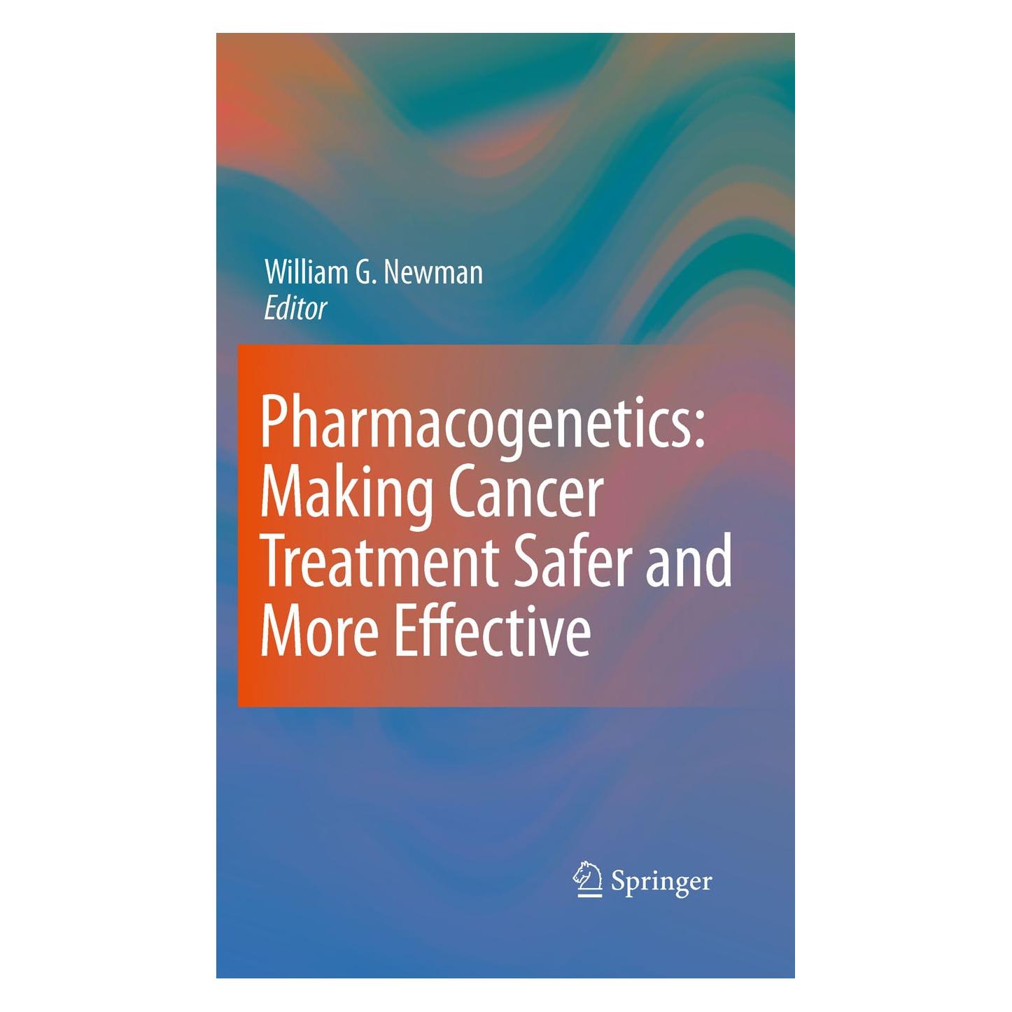 Springer Pharmacogenetics: Making cancer treatment safer and more effective (Englisch, Hardcover, William G. Newman) (9789048186174)