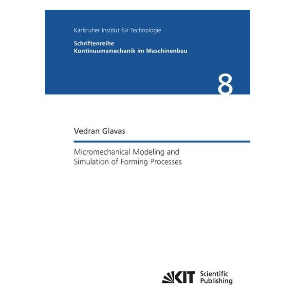 KIT Scientific Publishing Micromechanical Modeling and Simulation of Forming Processes (Englisch, Softcover, Vedran Glavas) (55866835)