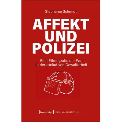Affekt und Polizei, Taschenbuch von Stephanie Schmidt, Transcript, 978-3-8376-6241-2