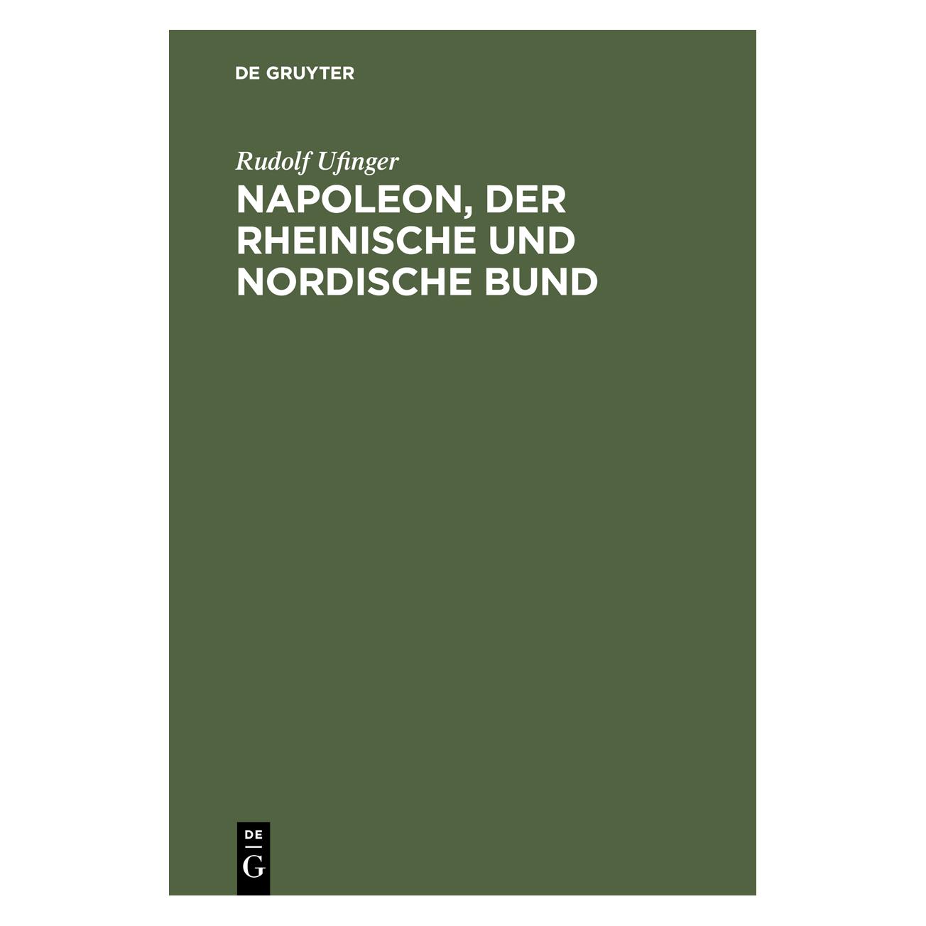 De Gruyter Ufinger:Napoleon, der rheinische und no (Deutsch, Hardcover, Rudolf Ufinger) (67777049)