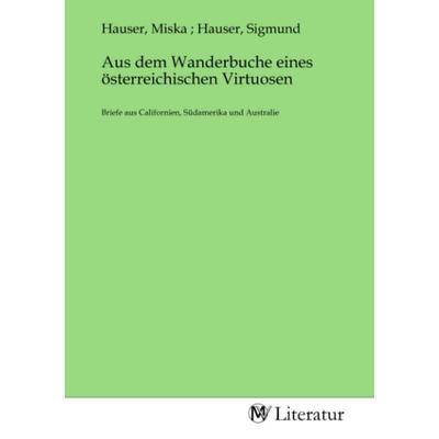 Aus dem Wanderbuche eines österreichischen Virtuosen, Taschenbuch von , MV-Literatur, 978-3-7535-2156-5