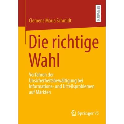 Die richtige Wahl, Taschenbuch von Clemens Maria Schmidt, Springer Fachmedien Wiesbaden GmbH, 978-3-658-49036-2