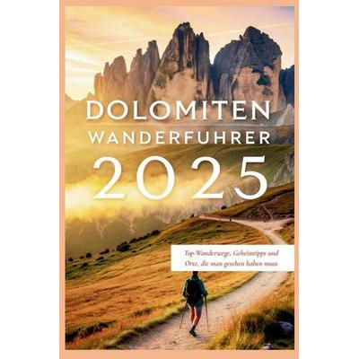 Dolomiten Wanderführer 2025, Taschenbuch von Carolyn J. Gage, Independently Published