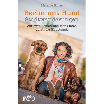 Berlin mit Hund, Taschenbuch von Melanie Knies, Fred & Otto, 978-3-95693-014-0