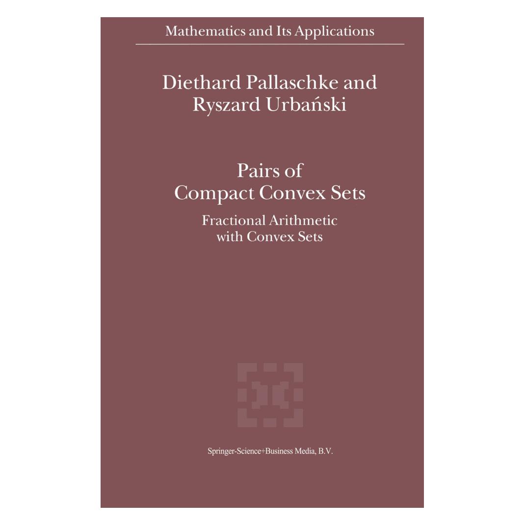 Springer Pairs of Compact Convex Sets (Englisch, Softcover, Diethard Ernst Pallaschke, Diethard Pallaschke, R Urbanski, Ryszard Urbanski) (55373700)