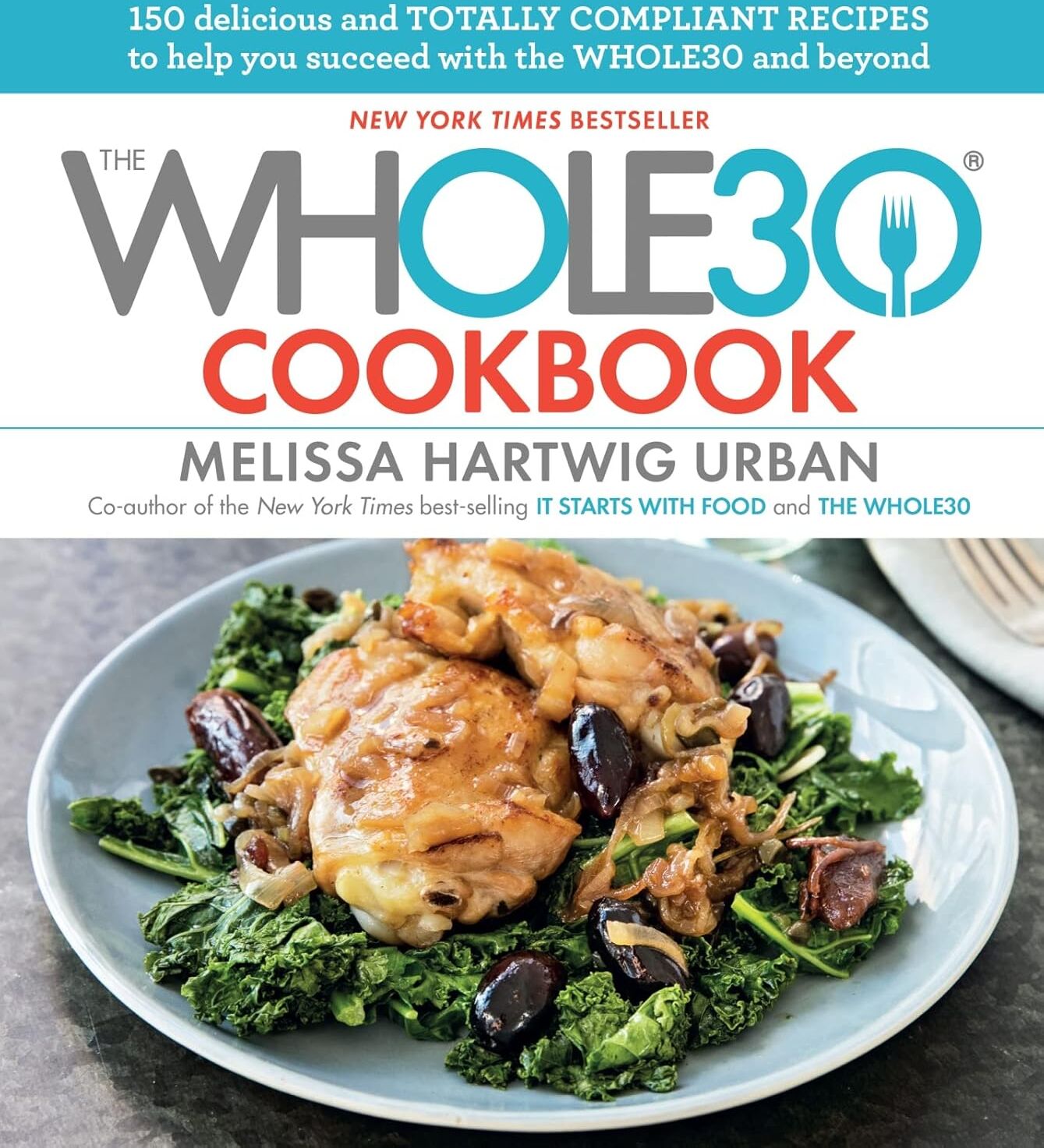 Houghton Mifflin Harcourt The Whole30 Cookbook: 150 Delicious and Totally Compliant Recipes by Melissa Hartwig Urban - Hardback Cookbook for Whole30 Followers and Clean Eating