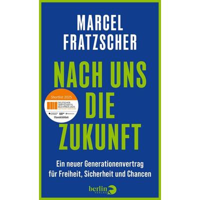 Nach uns die Zukunft, Gebundene Ausgabe von Marcel Fratzscher, Berlin Verlag, 978-3-8270-1527-3