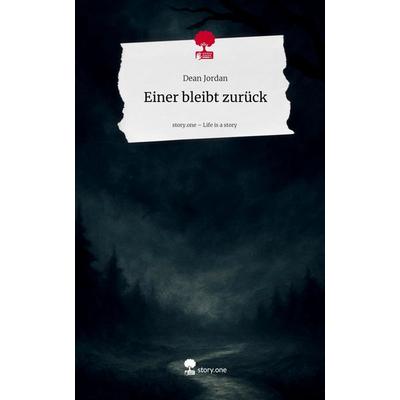 Einer bleibt zurück. Life is a Story - story.one, Gebundene Ausgabe von Dean Jordan, Storylution, 978-3-7115-8534-9
