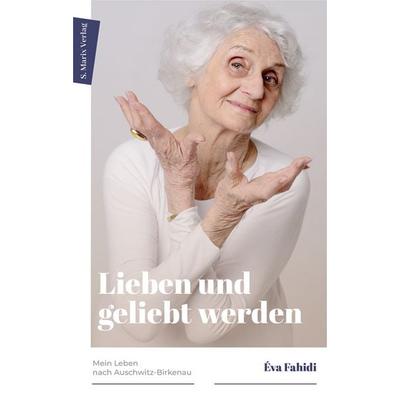 Lieben und geliebt werden, Gebundene Ausgabe von Éva Fahidi-Pusztai, Marix Verlag ein Imprint von Verlagshaus Römerweg, 978-3-7374-1181-3