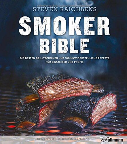 Steven Raichlen - Steven Raichlens Smoker Bible: Die besten Grilltechniken und 100 unwiderstehliche Rezepte für Einsteiger und Profis (genial Grillen) - Preis vom 11.10.2026 03:10:56 h