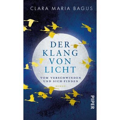 Der Klang von Licht, Gebundene Ausgabe von Clara Maria Bagus, Piper, 978-3-492-07169-7