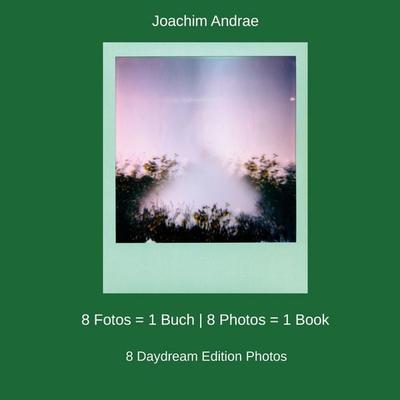 8 Fotos = 1 Buch | 8 Photos = 1 Book, Gebundene Ausgabe von Joachim Andrae, BoD – Books on Demand, 978-3-7534-2014-1