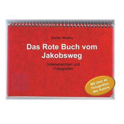 Das Rote Buch vom Jakobsweg, Taschenbuch von Gunter Woelky, Tredition, 978-3-347-00855-7