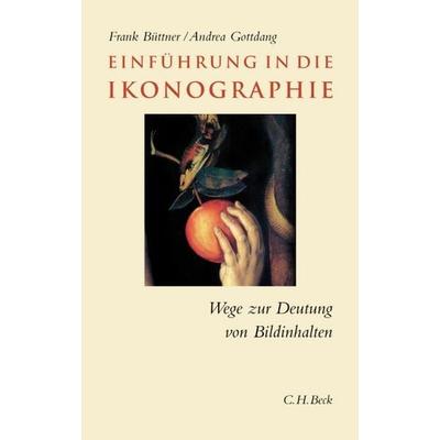 Einführung in die Ikonographie, Taschenbuch von Andrea Gottdang,Frank Büttner, C. H. Beck, 978-3-406-53579-6