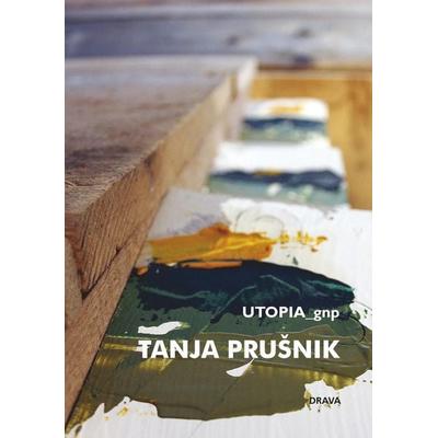 Utopia_gnp, Taschenbuch von Tanja Prušnik, Drava, 978-3-85435-899-2