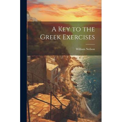 A Key to the Greek Exercises, Taschenbuch von , Creative Media Partners, LLC, 978-1-02-181319-0