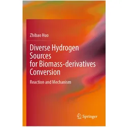 Diverse Hydrogen Sources for Biomass-derivatives Conversion, Fachbücher von Zhibao Huo