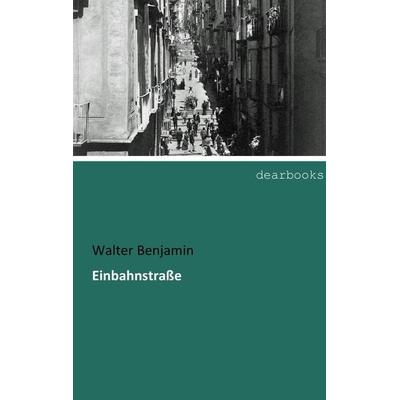 Einbahnstraße, Taschenbuch von Walter Benjamin, Dearbooks, 978-3-96553-041-6