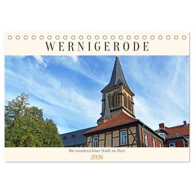 Wernigerode, die wunderschöne Stadt im Harz (Tischkalender 2026 DIN A5 quer), CALVENDO Monatskalender