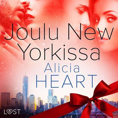 Joulu New Yorkissa - eroottinen novelli - Alicia Heart, Audio, 9788726671001