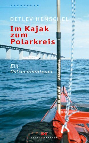 Detlev Henschel - Im Kajak zum Polarkreis: Ein Ostseeabenteuer - Preis vom 09.10.2026 07:28:09 h