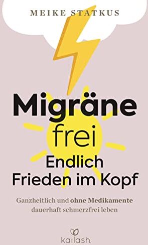 Meike Statkus - Migräne-frei: endlich Frieden im Kopf: Ganzheitlich und ohne Medikamente dauerhaft schmerzfrei leben - Preis vom 10.10.2026 11:48:34 h