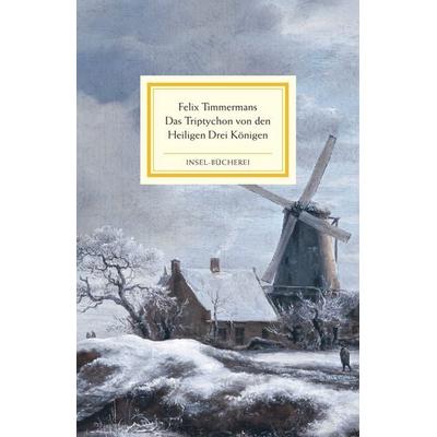 Das Triptychon von den Heiligen Drei Königen, Gebundene Ausgabe von Felix Timmermans, Insel, 978-3-458-17695-4