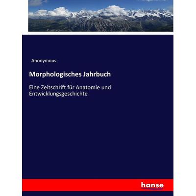 Morphologisches Jahrbuch, Taschenbuch von Anonymous, Hansebooks, 978-3-7434-5008-0